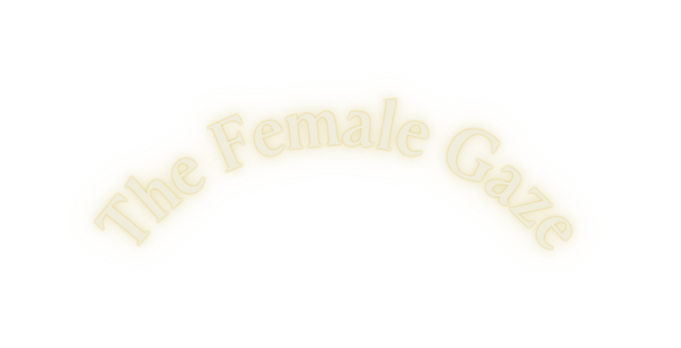 The Female Gaze